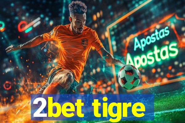 2bet tigre